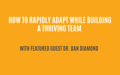 How to rapidly adapt while building a thriving team | Dr. Dan Diamond | Ctrl+Alt+Del with Lisa Duerre